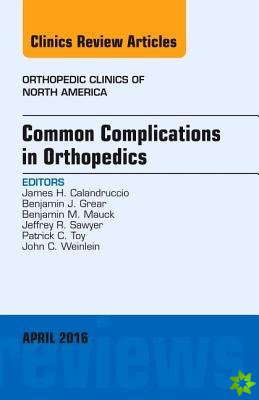Common Complications in Orthopedics, An Issue of Orthopedic Clinics