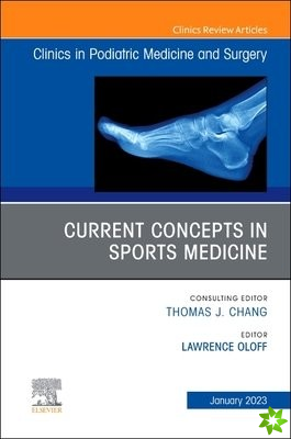 Current Concepts in Sports Medicine, An Issue of Clinics in Podiatric Medicine and Surgery