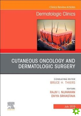 Cutaneous Oncology and Dermatologic Surgery, An Issue of Dermatologic Clinics
