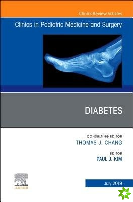 Diabetes, An Issue of Clinics in Podiatric Medicine and Surgery
