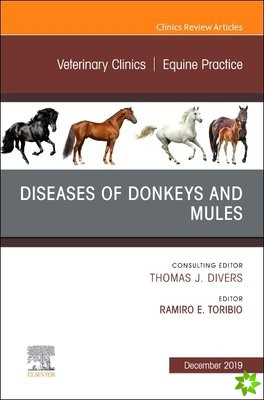 Diseases of Donkeys and Mules, An Issue of Veterinary Clinics of North America: Equine Practice