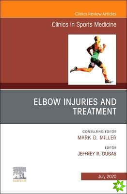 Elbow Injuries and Treatment, An Issue of Clinics in Sports Medicine