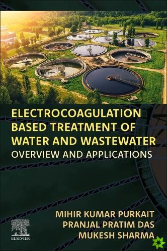 Electrocoagulation Based Treatment of Water and Wastewater