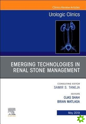 Emerging Technologies in Renal Stone Management, An Issue of Urologic Clinics
