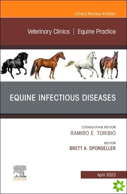 Equine Infectious Diseases, An Issue of Veterinary Clinics of North America: Equine Practice