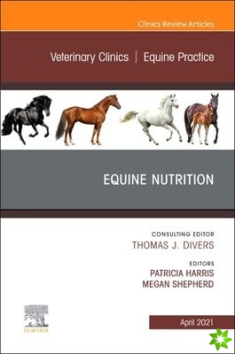 Equine Nutrition, An Issue of Veterinary Clinics of North America: Equine Practice