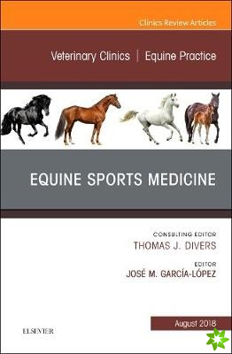 Equine Sports Medicine, An Issue of Veterinary Clinics of North America: Equine Practice