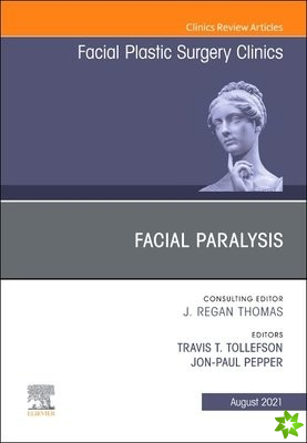 Facial Paralysis, An Issue of Facial Plastic Surgery Clinics of North America