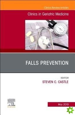 Falls Prevention, An Issue of Clinics in Geriatric Medicine