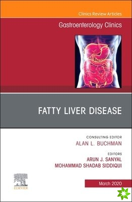 Fatty Liver Disease,An Issue of Gastroenterology Clinics of North America