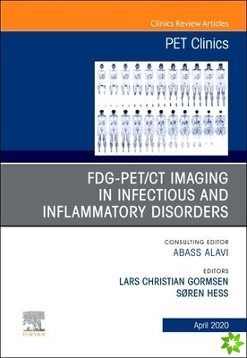 FDG-PET/CT Imaging in Infectious and Inflammatory Disorders,An Issue of PET Clinics