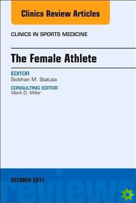 Female Athlete, An Issue of Clinics in Sports Medicine