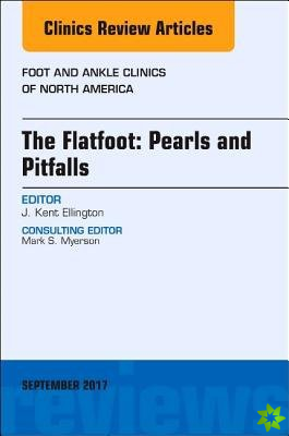 Flatfoot: Pearls and Pitfalls, An Issue of Foot and Ankle Clinics of North America