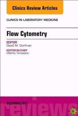 Flow Cytometry, An Issue of Clinics in Laboratory Medicine