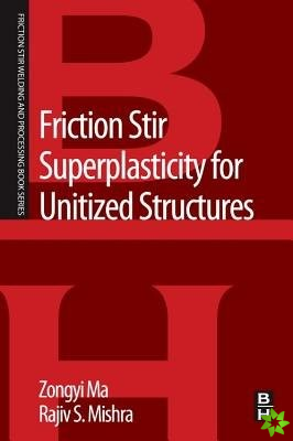 Friction Stir Superplasticity for Unitized Structures