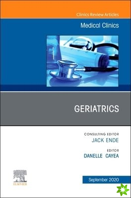 Geriatrics, An Issue of Medical Clinics of North America