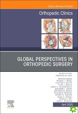 Global Perspectives, An Issue of Orthopedic Clinics