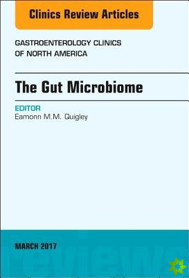 Gut Microbiome, An Issue of Gastroenterology Clinics of North America
