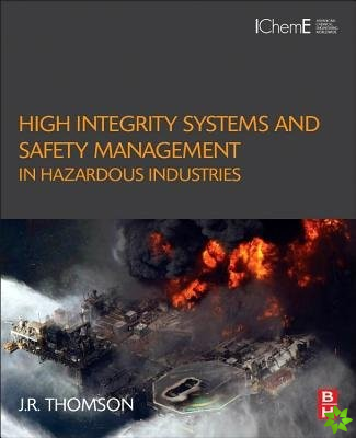 High Integrity Systems and Safety Management in Hazardous Industries