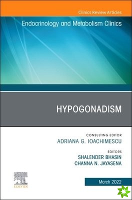 Hypogonadism, An Issue of Endocrinology and Metabolism Clinics of North America