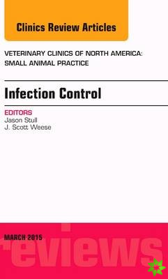 Infection Control, An Issue of Veterinary Clinics of North America: Small Animal Practice