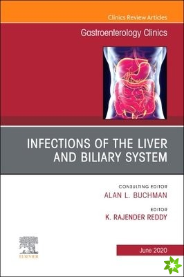 Infections of the Liver and Biliary System,An Issue of Gastroenterology Clinics of North America