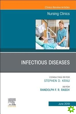 Infectious Diseases, An Issue of Nursing Clinics