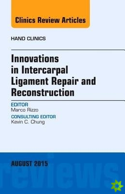 Innovations in Intercarpal Ligament Repair and Reconstruction, An Issue of Hand Clinics
