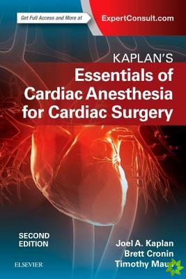 Kaplan's Essentials of Cardiac Anesthesia