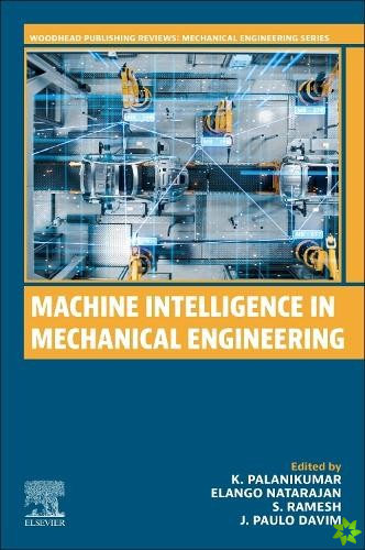 Machine Intelligence in Mechanical  Engineering