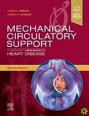 Mechanical Circulatory Support: A Companion to Braunwald's Heart Disease
