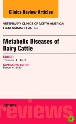 Metabolic Diseases of Ruminants, An Issue of Veterinary Clinics: Food Animal Practice
