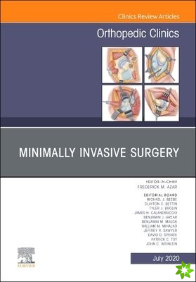 Minimally Invasive Surgery , An Issue of Orthopedic Clinics