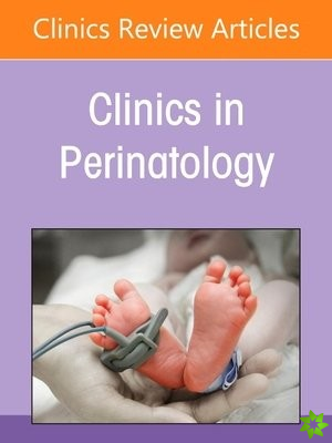 Neonatal Malignant Disorders, An Issue of Clinics in Perinatology