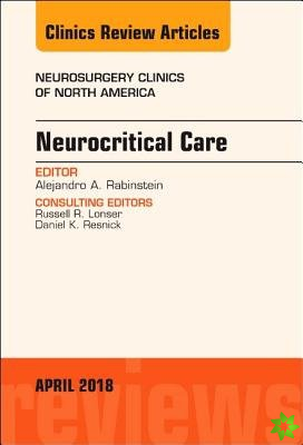 Neurocritical Care, An Issue of Neurosurgery Clinics of North America