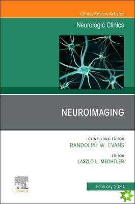 Neuroimaging, An Issue of Neurologic Clinics