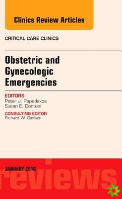 Obstetric and Gynecologic Emergencies, An Issue of Critical Care Clinics