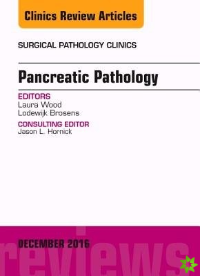 Pancreatic Pathology, An Issue of Surgical Pathology Clinics