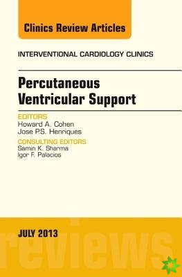 Percutaneous Ventricular Support, An issue of Interventional Cardiology Clinics