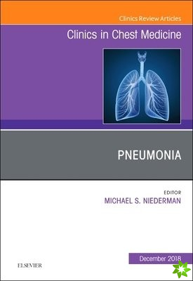 Pneumonia, An Issue of Clinics in Chest Medicine