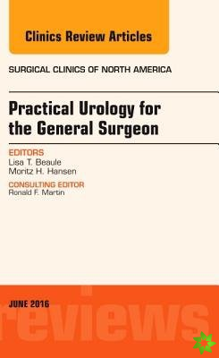 Practical Urology for the General Surgeon, An Issue of Surgical Clinics of North America