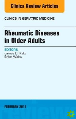 Rheumatic Diseases in Older Adults, An Issue of Clinics in Geriatric Medicine