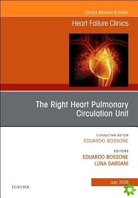 Right Heart - Pulmonary Circulation Unit, An Issue of Heart Failure Clinics