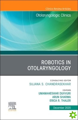 Robotics in Otolaryngology, An Issue of Otolaryngologic Clinics of North America