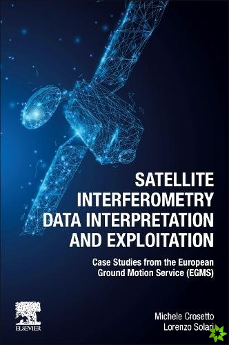 Satellite Interferometry Data Interpretation and Exploitation