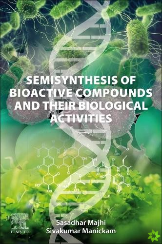 Semisynthesis of Bioactive Compounds and their Biological Activities