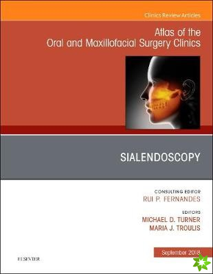 Sialendoscopy, An Issue of Atlas of the Oral & Maxillofacial Surgery Clinics