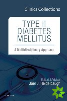 Type II Diabetes Mellitus: A Multidisciplinary Approach, 1e (Clinics Collections)