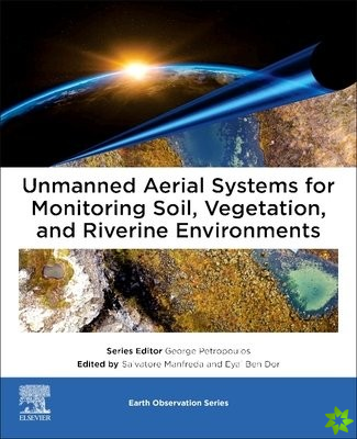 Unmanned Aerial Systems for Monitoring Soil, Vegetation, and Riverine Environments
