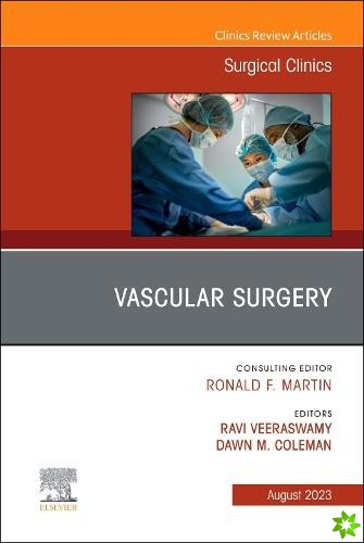 Vascular Surgery, An Issue of Surgical Clinics